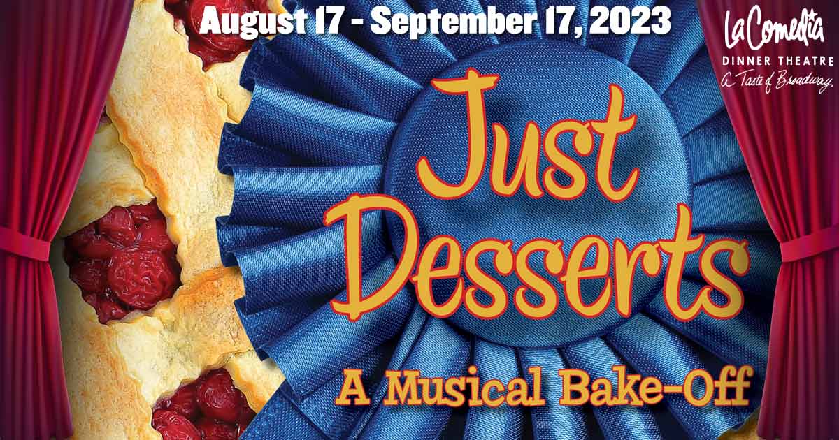 Just Desserts: A Musical Bake-Off ⋆ La Comedia Dinner Theatre